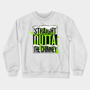 Straight Outta The Chimney Christmas Crewneck Sweatshirt